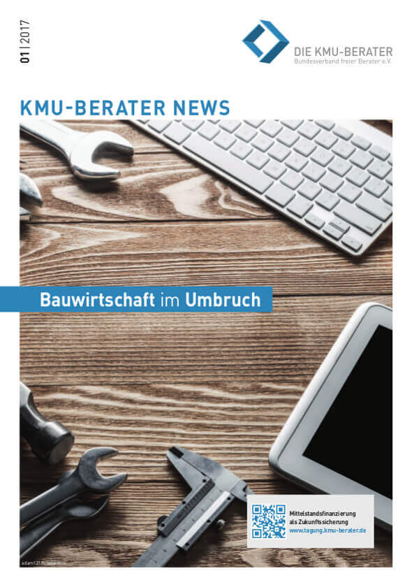 2017 01 kmu berater magazin bauwirtschaft im umbruch