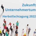 Titelbild Beitrag Zukunft Unternehmertum, Motto der Hherbstfachtagung 2022