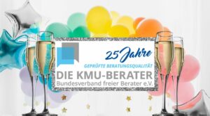 Sektgläser, Luftballons, Jubiläumslogo: 25 Jahre Bundesverband Die KMU-Berater im Zeitenwandel